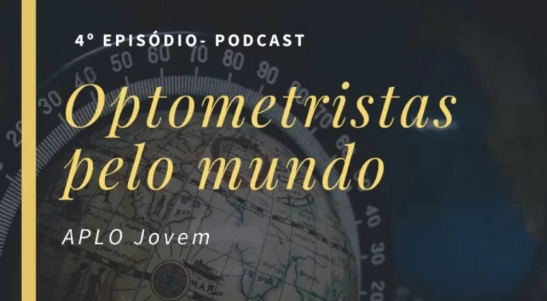 [Ep. 4 – Podcast] Optometristas pelo Mundo | APLO Jovem
