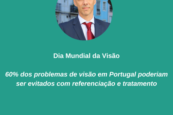 60% dos problemas de visão em Portugal poderiam ser evitados com referenciação e tratam ento